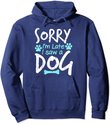 Sorry I'm Late I Saw A Dog Funny Pet Dog Breeder Gifts Pullover Hoodie