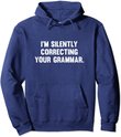 I'm Silently Correcting Your Grammar Hoodie Sweatshirt