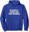 I'm Silently Correcting Your Grammar Hoodie Sweatshirt