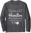 It's A Hamilton Thing Shirt | Premium Gift For Girl Women Long Sleeve T-Shirt