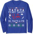 I'm Not Tachy Funny Nurse Ugly Christmas Sweaters Long Sleeve T-Shirt