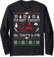 I'm Not Tachy Funny Nurse Ugly Christmas Sweaters Long Sleeve T-Shirt