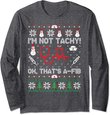 I'm Not Tachy Funny Nurse Ugly Christmas Sweaters Long Sleeve T-Shirt