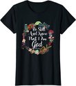 Womens Be Still And Know That I Am God Cute Women Christian T-Shirt T-Shirt