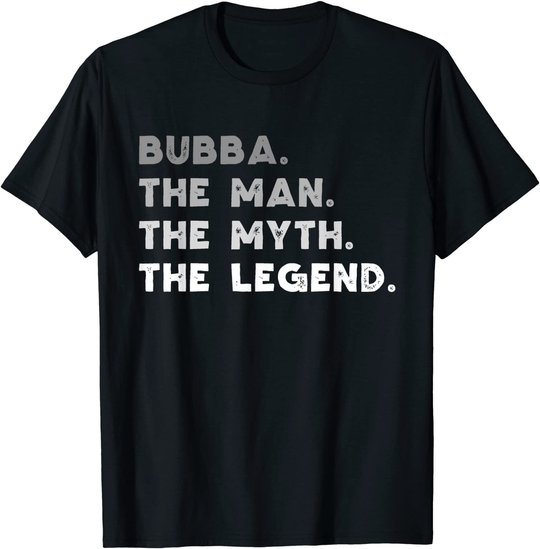 Bubba The Man The Myth The Legend Bubba Gift Christmas T-Shirt