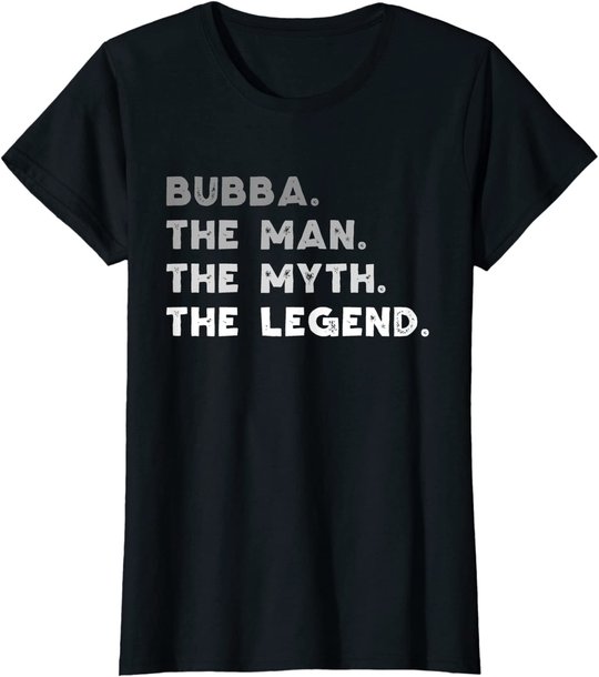 Bubba The Man The Myth The Legend Bubba Gift Christmas T-Shirt