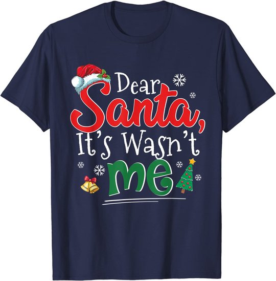 Dear Santa It Wasn't Me Funny Family Christmas Party Gift T-Shirt