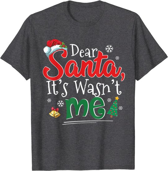 Dear Santa It Wasn't Me Funny Family Christmas Party Gift T-Shirt