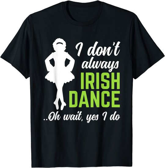 Funny Irish Dance Girls Women St Patrick's Day T-Shirt