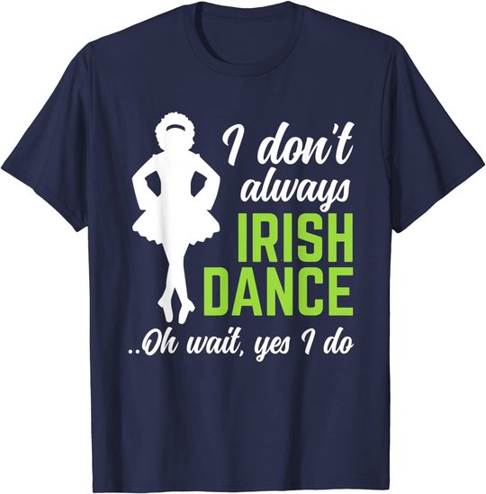 Funny Irish Dance Girls Women St Patrick's Day T-Shirt