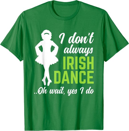Funny Irish Dance Girls Women St Patrick's Day T-Shirt