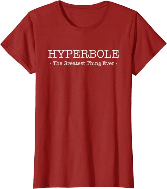 Funny Literary Hyperbole: The Greatest thing Ever T-Shirt
