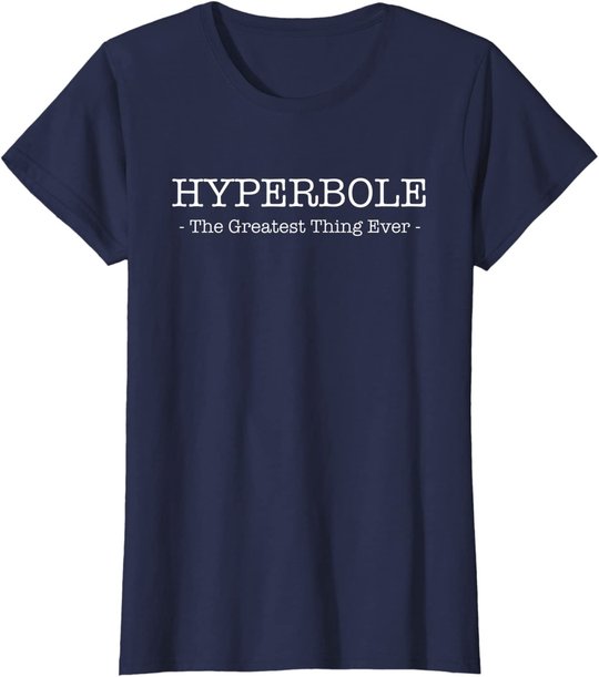 Funny Literary Hyperbole: The Greatest thing Ever T-Shirt