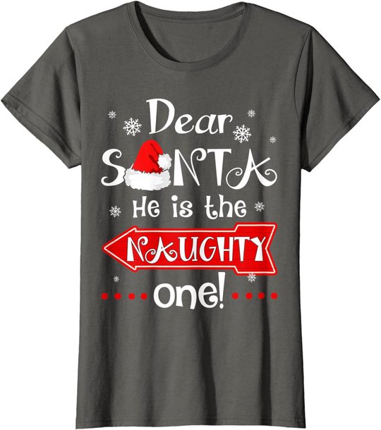 Dear Santa He is The Naughty One Matching Christmas T-Shirt