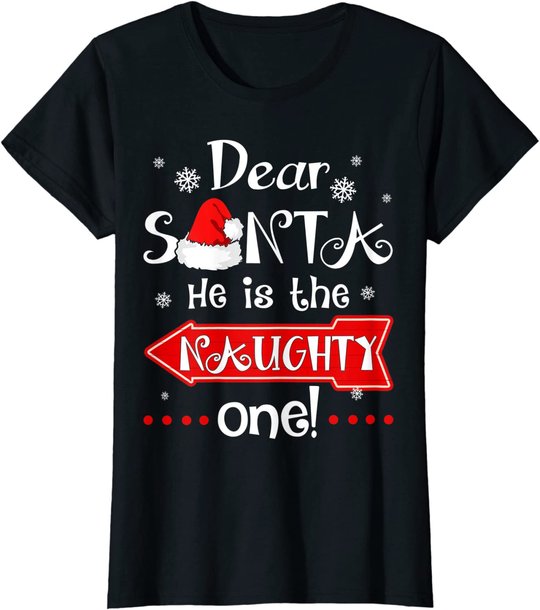Dear Santa He is The Naughty One Matching Christmas T-Shirt