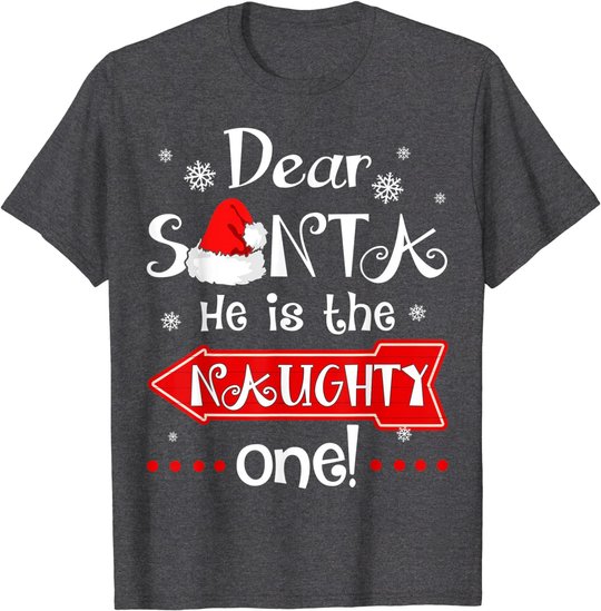 Dear Santa He is The Naughty One Matching Christmas T-Shirt