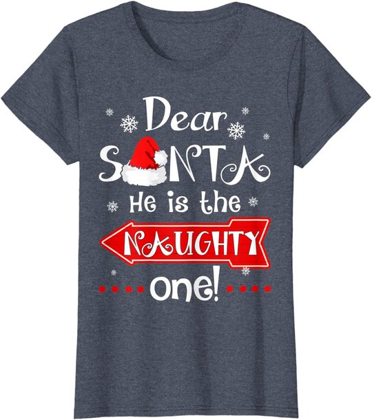 Dear Santa He is The Naughty One Matching Christmas T-Shirt