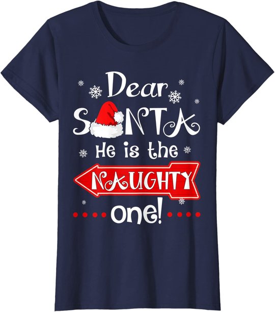 Dear Santa He is The Naughty One Matching Christmas T-Shirt