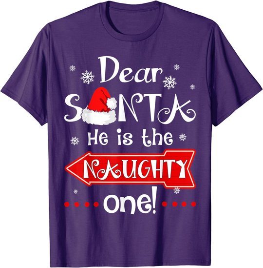 Dear Santa He is The Naughty One Matching Christmas T-Shirt