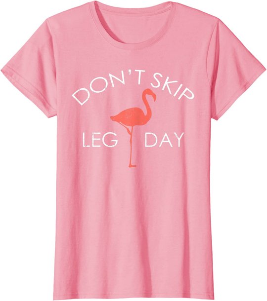 Don't Skip Leg Day Flamingo Workout Exercise T-Shirt