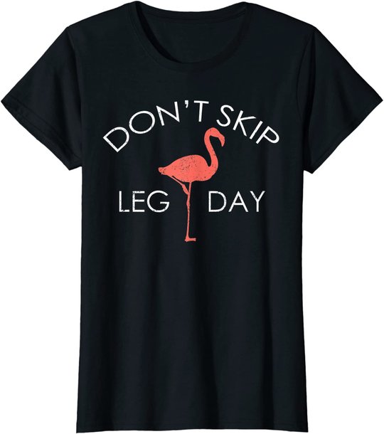 Don't Skip Leg Day Flamingo Workout Exercise T-Shirt