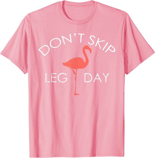 Don't Skip Leg Day Flamingo Workout Exercise T-Shirt
