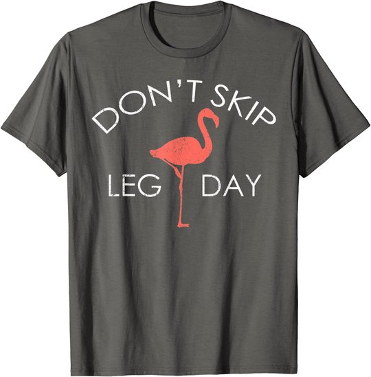 Don't Skip Leg Day Flamingo Workout Exercise T-Shirt