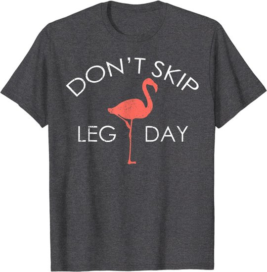 Don't Skip Leg Day Flamingo Workout Exercise T-Shirt