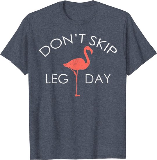 Don't Skip Leg Day Flamingo Workout Exercise T-Shirt