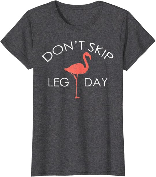 Don't Skip Leg Day Flamingo Workout Exercise T-Shirt