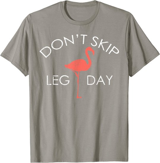 Don't Skip Leg Day Flamingo Workout Exercise T-Shirt