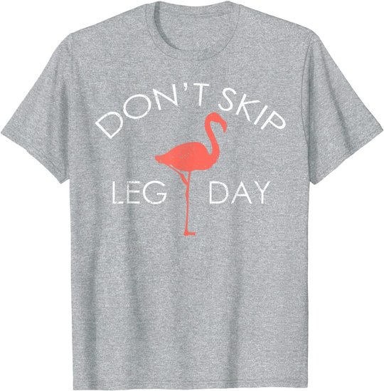 Don't Skip Leg Day Flamingo Workout Exercise T-Shirt