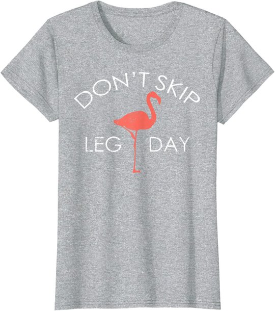 Don't Skip Leg Day Flamingo Workout Exercise T-Shirt