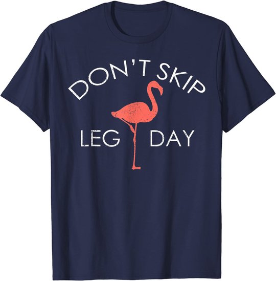 Don't Skip Leg Day Flamingo Workout Exercise T-Shirt