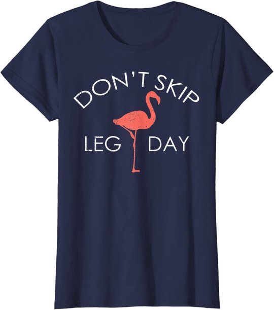 Don't Skip Leg Day Flamingo Workout Exercise T-Shirt