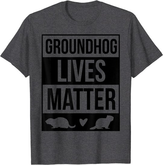 Groundhog Day Groundhog Lives Matter Funny Design T-Shirt