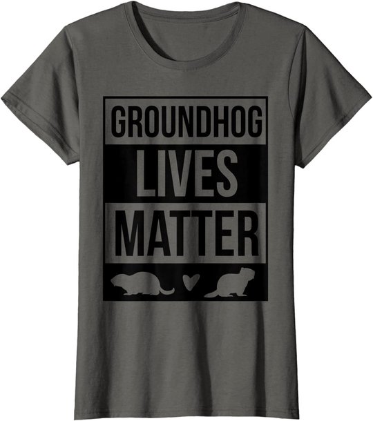 Groundhog Day Groundhog Lives Matter Funny Design T-Shirt