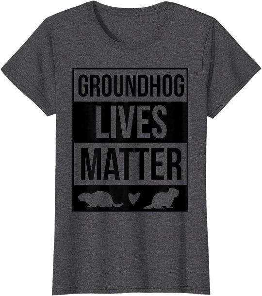 Groundhog Day Groundhog Lives Matter Funny Design T-Shirt