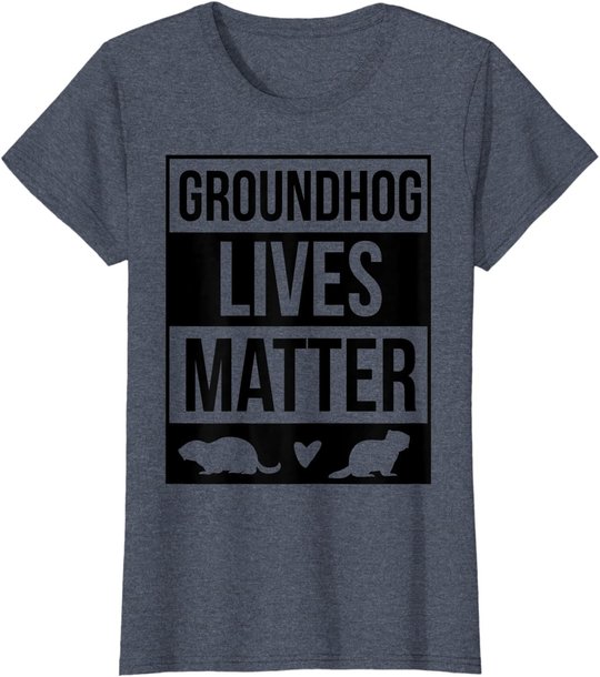 Groundhog Day Groundhog Lives Matter Funny Design T-Shirt
