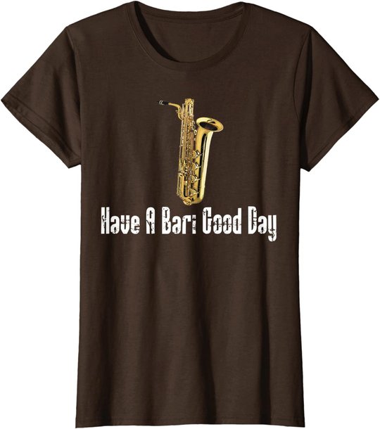 Funny Baritone Saxophone, Have A Bari Good Day, Baritone Sax T-Shirt