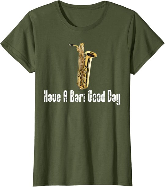 Funny Baritone Saxophone, Have A Bari Good Day, Baritone Sax T-Shirt