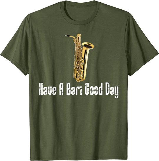 Funny Baritone Saxophone, Have A Bari Good Day, Baritone Sax T-Shirt