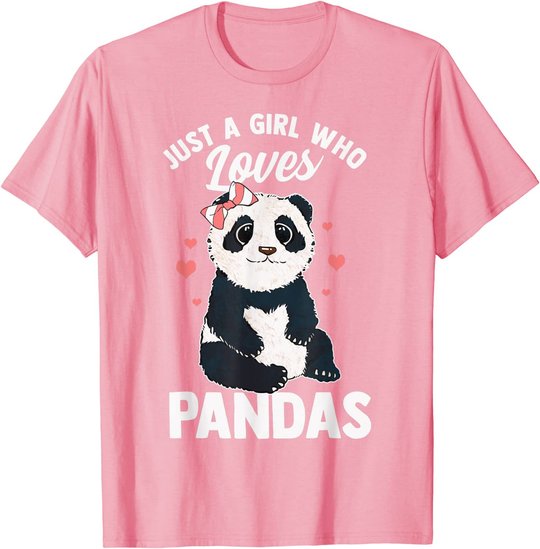 Cute Panda Just A Girl Who Loves Pandas for Women Girls T-Shirt