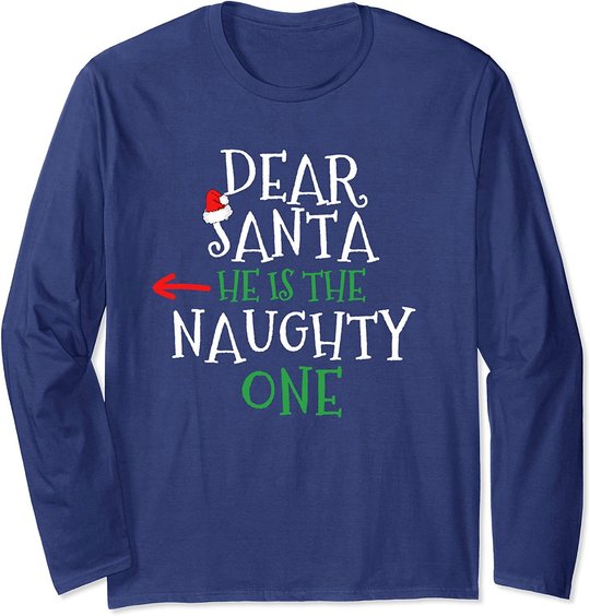 Dear Santa He Is The Naughty One Matching Gift Couple Long Sleeve T-Shirt