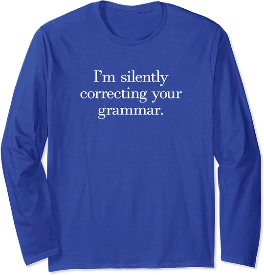 Funny Sarcastic I'm Silently Correcting Your Grammar Long Sleeve T-Shirt