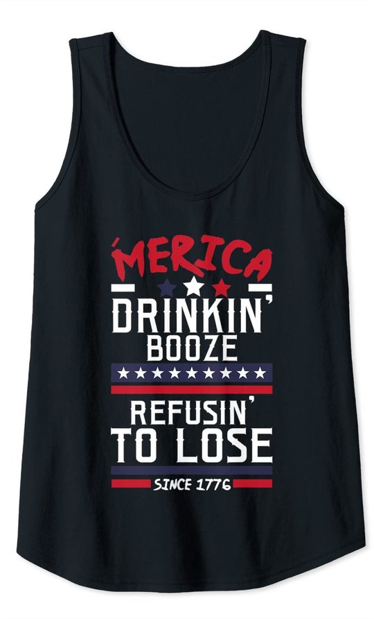 America Drinking Booze & Refusing To Lose Alcohol Beer Flag Tank Top