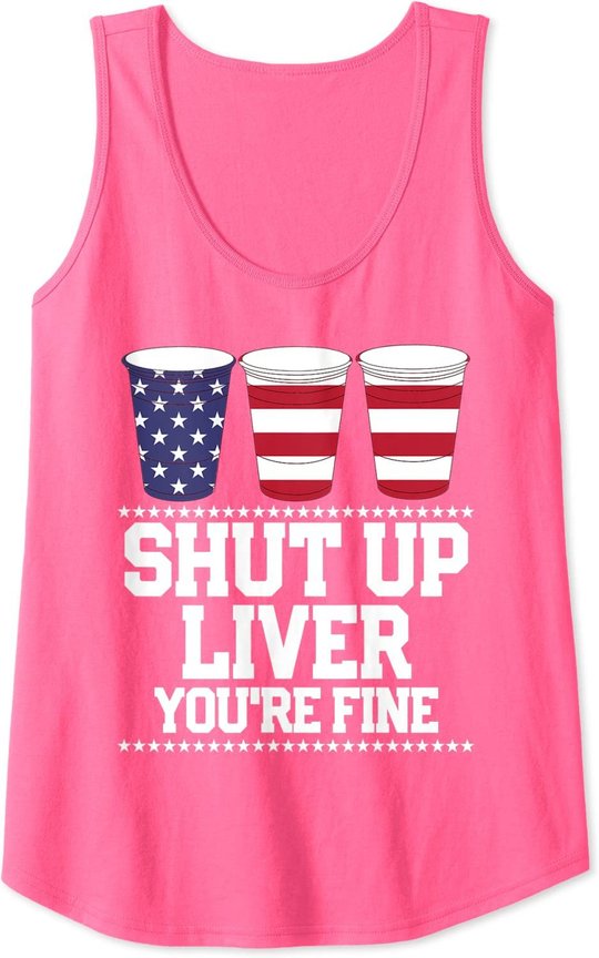 Shut Up Liver You're Fine 4th Of July Beer Drinking Drunk Tank Top