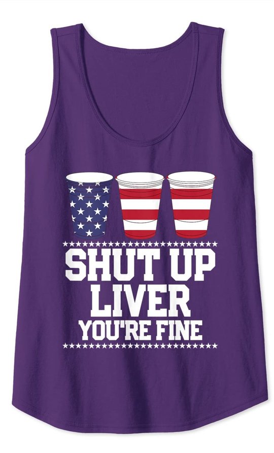 Shut Up Liver You're Fine 4th Of July Beer Drinking Drunk Tank Top