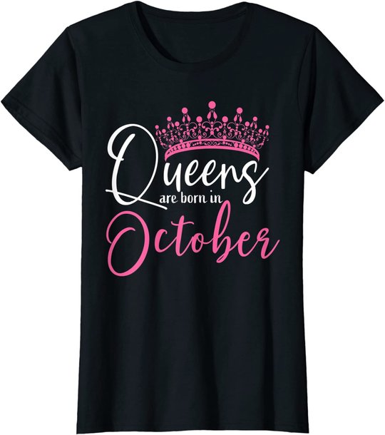 Black Queens are Born in October Women Birthday Gift T-Shirt