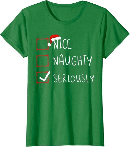 Nice Naughty Seriously Christmas List Xmas Santa Claus T-Shirt